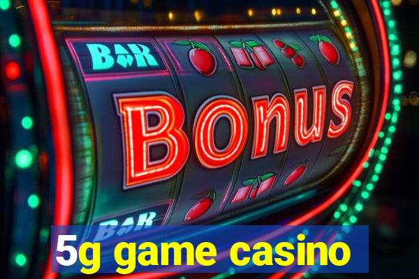 5g game casino